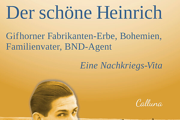 Buchcover „Der schöne Heinrich“ von Jost-Arend Bösenberg. Das in Gelbtönen gestaltete Cover zeigt historische Schwarz-Weiß-Aufnahmen eines jungen Mannes, eines VW Käfers, einer Fabrik und einer Familienszene.