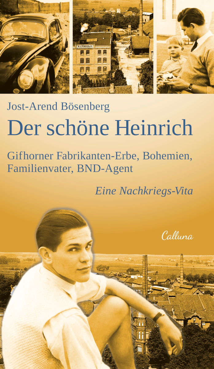 Buchcover „Der schöne Heinrich“ von Jost-Arend Bösenberg. Das in Gelbtönen gestaltete Cover zeigt historische Schwarz-Weiß-Aufnahmen eines jungen Mannes, eines VW Käfers, einer Fabrik und einer Familienszene.